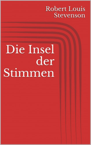 Robert Louis Stevenson: Die Insel der Stimmen