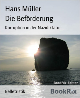 Hans Müller: Die Beförderung
