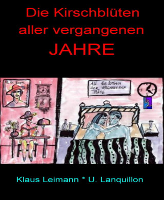 Klaus Leimann, U. Lanquillon: Die Kirschblüten aller vergangenen Jahre