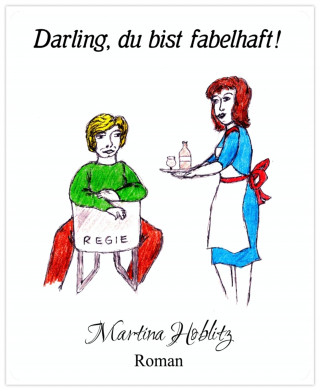 Martina Hoblitz: Darling, du bist fabelhaft!