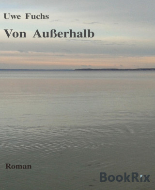 Uwe Fuchs: Von Außerhalb (Ebook)