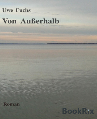Uwe Fuchs: Von Außerhalb (Ebook)