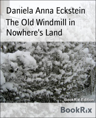 Daniela Anna Eckstein: The Old Windmill in Nowhere's Land