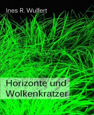 Ines R. Wulfert: Horizonte und Wolkenkratzer