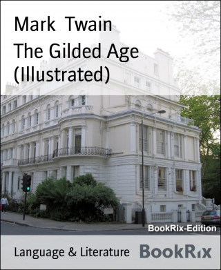 Mark Twain: The Gilded Age (Illustrated)