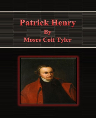 Moses Coit Tyler: Patrick Henry