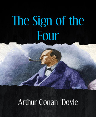 Arthur Conan Doyle: The Sign of the Four