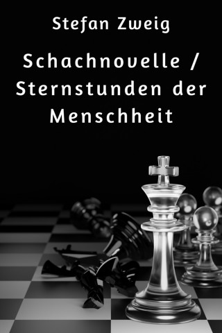 Stefan Zweig: Schachnovelle / Sternstunden der Menschheit
