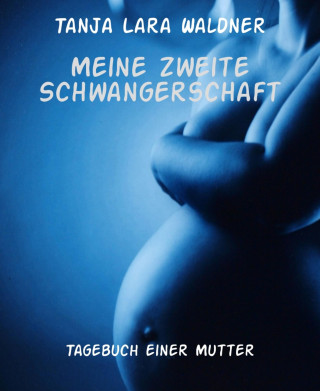 Tanja Lara Waldner: Meine zweite Schwangerschaft
