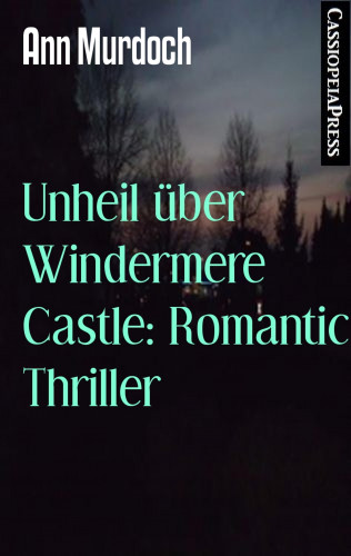Ann Murdoch: Unheil über Windermere Castle: Romantic Thriller