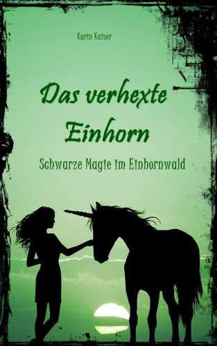 Karin Kaiser: Das verhexte Einhorn