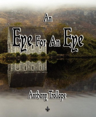 Anthony Trollope: An Eye for an Eye