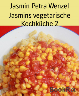 Jasmin Petra Wenzel: Jasmins vegetarische Kochküche 2