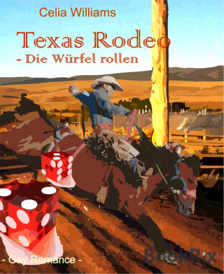Celia Williams: Texas Rodeo - Die Würfel rollen