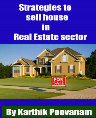 Karthik Poovanam: Strategies to sell house in Real Estate sector