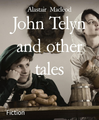 Alastair Macleod: John Telyn and other tales