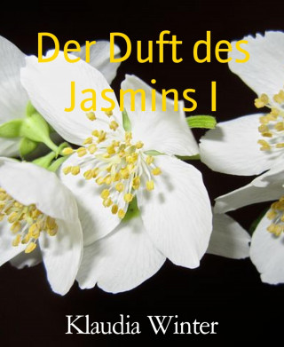 Klaudia Winter: Der Duft des Jasmins I