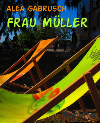 Alea Gabrusch: Frau Müller