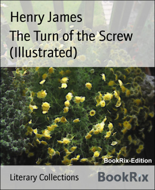 Henry James: The Turn of the Screw (Illustrated)
