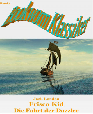 Jack London: Frisco-Kid - Die Fahrt der Dazzler