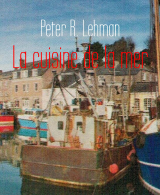 Peter R. Lehman: La cuisine de la mer