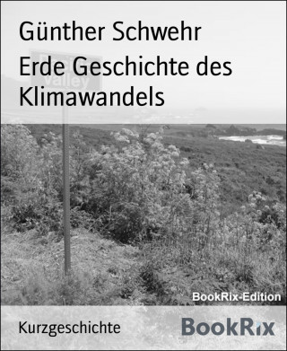Günther Schwehr: Erde Geschichte des Klimawandels