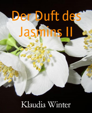 Klaudia Winter: Der Duft des Jasmins II