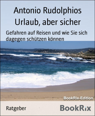 Antonio Rudolphios: Urlaub, aber sicher