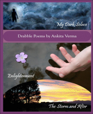 Ankita Verma: Drabble Poems by Ankita Verma