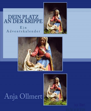Anja Ollmert: Dein Platz an der Krippe