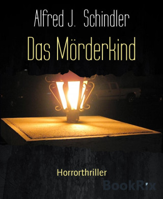 Alfred J. Schindler: Das Mörderkind