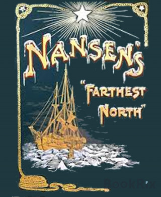 Fridtjof Nansen: Farthest North (Illustrated)