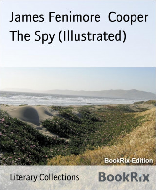 James Fenimore Cooper: The Spy (Illustrated)