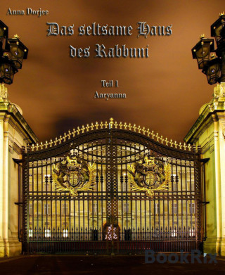 Anna Dorjee: Das seltsame Haus des Rabbuni