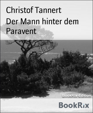 Christof Tannert: Der Mann hinter dem Paravent
