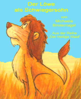 Michaela Bindernagel: Der Löwe als Schwiegersohn