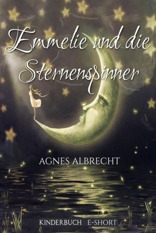 Agnes Albrecht: Emmelie und die Sternenspinner