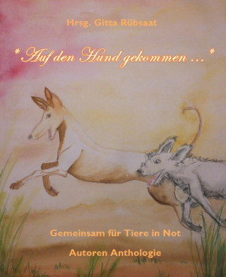 Hrsg. Gitta Rübsaat: *Auf den Hund gekommen ...*