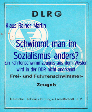Klaus-Rainer Martin: Schwimmt man im Sozialismus anders?