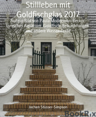 Jochen Stüsser-Simpson: Stillleben mit Goldfischglas 2017