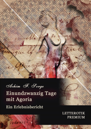 Achim F. Sorge, Letterotik: Einundzwanzig Tage mit Agoria