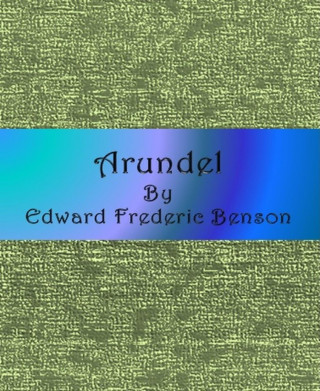 Edward Frederic Benson: Arundel