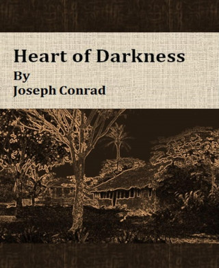Joseph Conrad: Heart of Darkness By Joseph Conrad