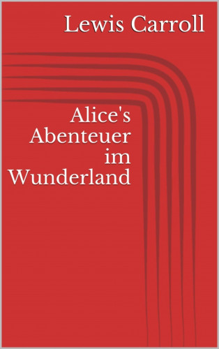 Lewis Carroll: Alice's Abenteuer im Wunderland