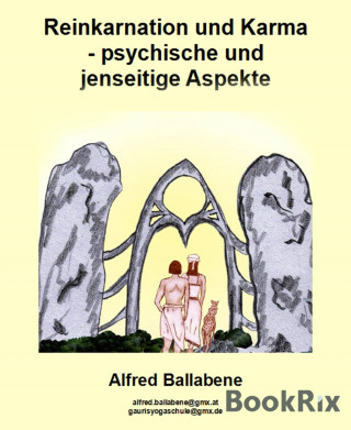 Alfred Ballabene: Reinkarnation und Karma - psychische und jenseitige Aspekte