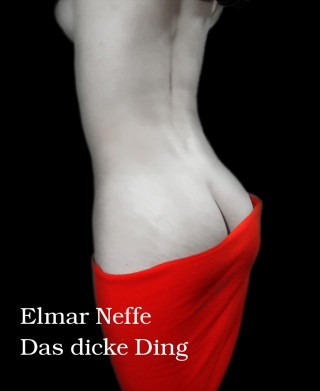 Elmar Neffe: Das dicke Ding