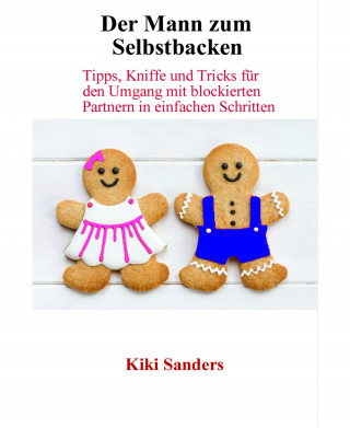 Kiki Sanders: Der Mann zum Selbstbacken