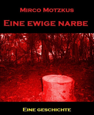 Mirco Motzkus: Eine ewige Narbe
