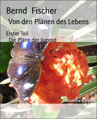 Bernd Fischer: Von den Plänen des Lebens
