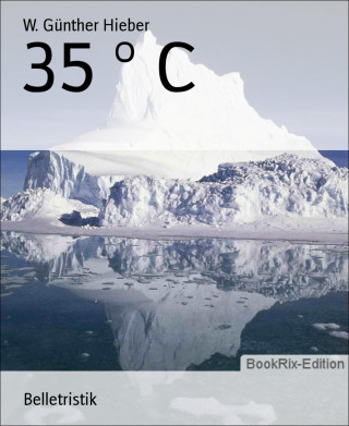 W. Günther Hieber: 35 ° C